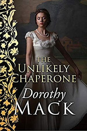 The Unlikely Chaperone by Dorothy Mack