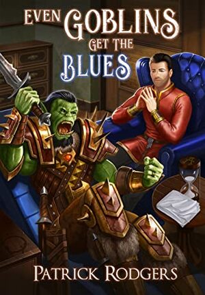 Even Goblins Get The Blues by Patrick Rodgers
