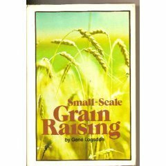 Small-Scale Grain Raising by Gene Logsdon