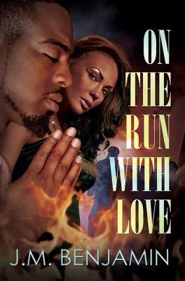 On the Run with Love by J. M. Benjamin