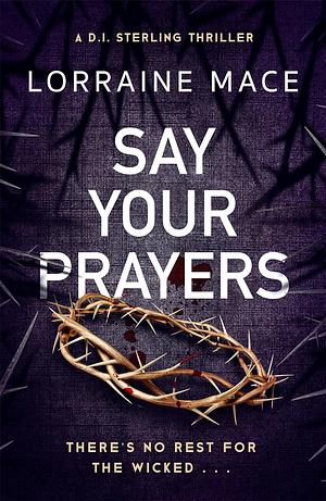 Say Your Prayers by Lorraine Mace