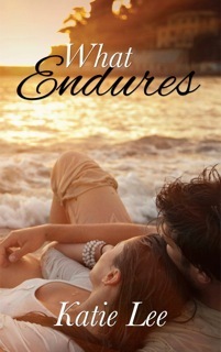 What Endures by Katie Lee