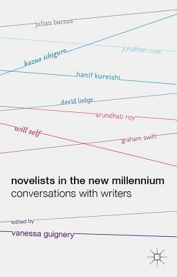 Novelists in the New Millennium: Conversations with Writers by Vanessa Guignery