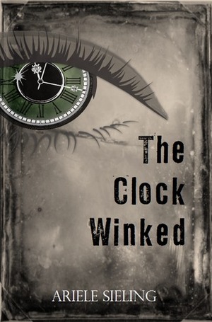 The Clock Winked by Ariele Sieling