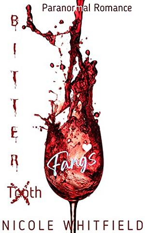 Bitter Fangs: Book Three by Nicole Whitfield