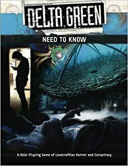 Delta Green: Need To Know by Shane Ivey, Bret Kramer