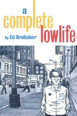 A Complete Lowlife by Ed Brubaker