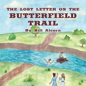 The Lost Letter on the Butterfield Trail by Bill Alcorn