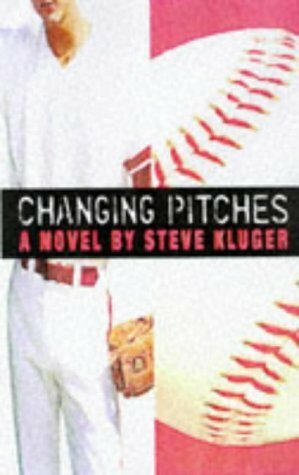 Changing Pitches by Steve Kluger