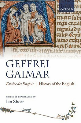 Estoire Des Engleis: History of the English by Ian Short, Geffrei Gaimar