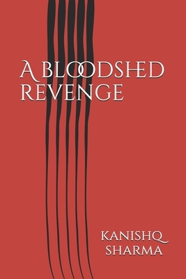 A bloodshed revenge by Rashmi Sharma, Ravi Sharma, Anshika Sharma