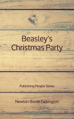 Beasley's Christmas Party - Publishing People Series by Booth Tarkington