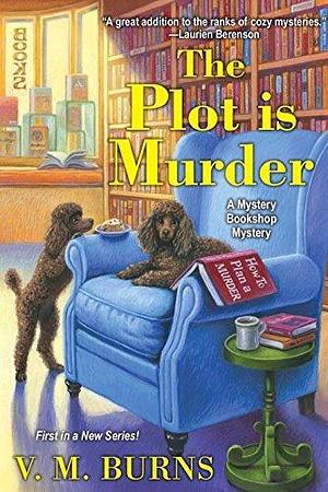 The Plot is Murder by V.M. Burns, V.M. Burns