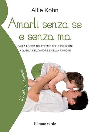 Amarli senza se e senza ma by Alfie Kohn