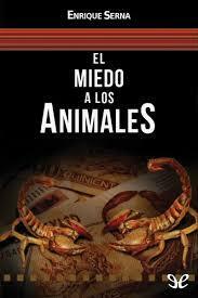 El miedo a los animales by Enrique Serna