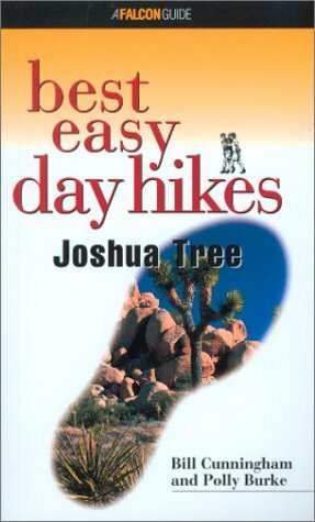 Best Easy Day Hikes Joshua Tree by Bill Cunningham, Polly Burke