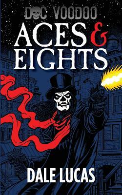 Doc Voodoo: Aces & Eights by Dale Lucas