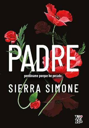 Padre. Perdoname Porque He Pecado by Sierra Simone