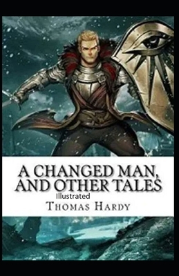 A Changed Man and Other Tales Illustrated by Thomas Hardy