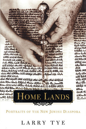Home Lands: Portraits of the New Jewish Diaspora by Larry Tye