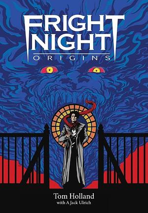 Fright Night: Origins by A. Jack Ulrich, Tom Holland
