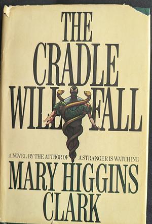 The Cradle Will Fall by Mary Higgins Clark