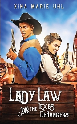 Lady Law and the Texas DeRangers by Xina Marie Uhl