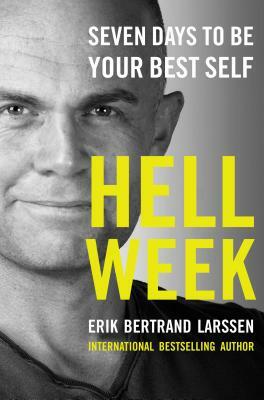 Hell Week: Seven Days to Be Your Best Self by Erik Bertrand Larssen