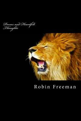 Poems and Heartfelt Thoughts by Robin Freeman