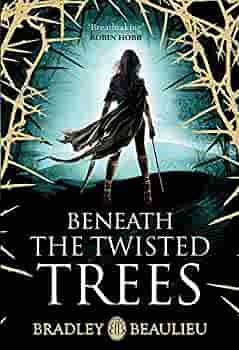 Beneath the Twisted Trees by Bradley P. Beaulieu