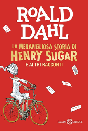 La meravigliosa storia di Henry Sugar e altri racconti by Roald Dahl