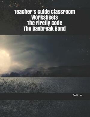 Teacher's Guide Classroom Worksheets the Firefly Code the Daybreak Bond by David Lee