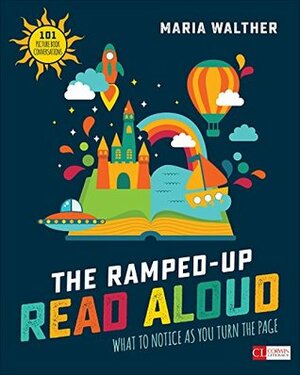 The Ramped-Up Read Aloud: What to Notice as You Turn the Page grades Prek-3 by Maria P. Walther