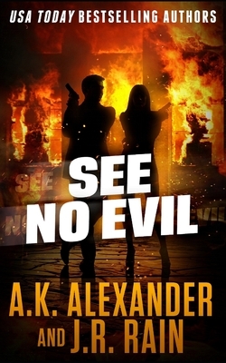 See No Evil by A. K. Alexander, J.R. Rain