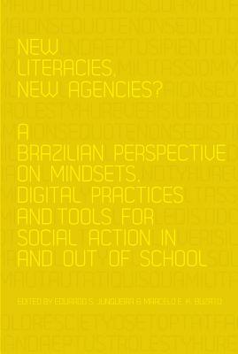 New Literacies, New Agencies?; A Brazilian Perspective on Mindsets, Digital Practices and Tools for Social Action In and Out of School by 