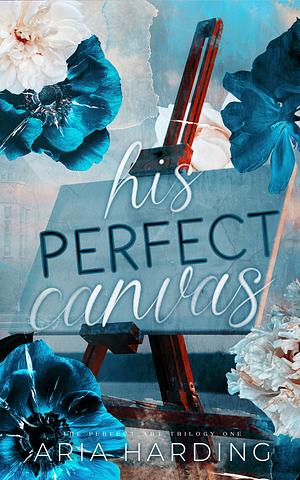 His Perfect Canvas by Aria Harding