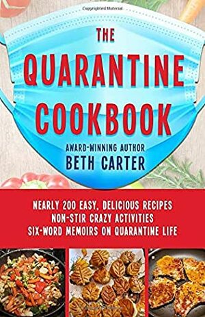 The Quarantine Cookbook by Beth Carter