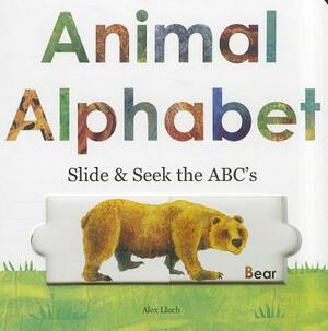 Animal Alphabet: Slide & Seek the ABCs by Alex A. Lluch