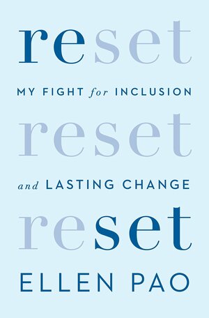 Reset: My Fight for Inclusion and Lasting Change by Ellen Pao