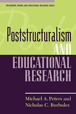 Poststructuralism And Educational Research by Michael A. Peters