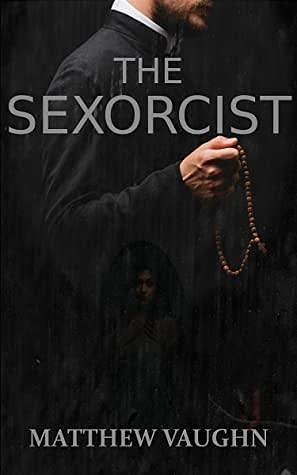 The Sexorcist by Matthew Vaughn