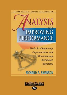 Analysis for Improving Performance: Tools for Diagnosing Organizations and Documenting Workplace Expertise (Large Print 16pt) by Richard A. Swanson