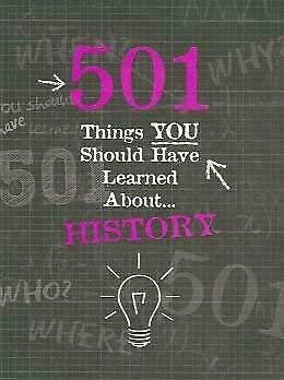 501 Things You Should Have Learned About... History by Alison Rattle, Alex Woolf