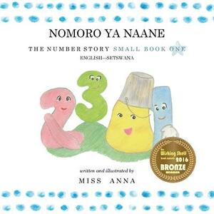 The Number Story 1 NOMORO YA NAANE: Small Book One English-Setswana by Dane Maema, Miss Anna