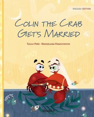 Colin the Crab Gets Married by Tuula Pere