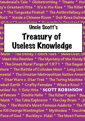Uncle Scott's Treasury of Useless Knowledge by Scott Robinson