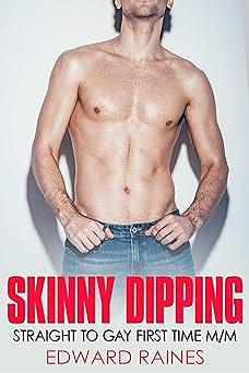 Skinny Dipping: Straight to Gay First Time MM by Edward Raines