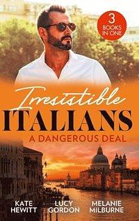 Irresistible Italians: A Dangerous Deal: The Bride's Awakening (Royal Secrets) / Expecting the Fellani Heir / Enemies at the Altar by Lucy Gordon, Kate Hewitt, Melanie Milburne