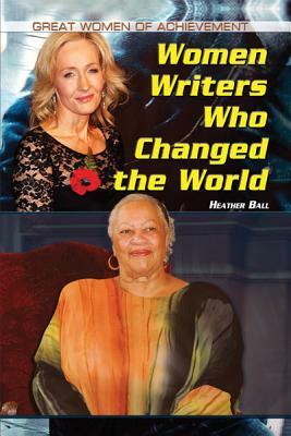 Women Writers Who Changed the World by Heather Ball