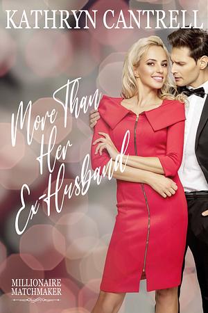 More Than Her Ex-Husband by Kathryn Cantrell, Kacy Cross, Kacy Cross